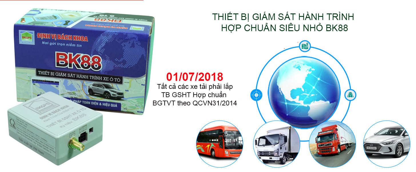 BK88 là thiết bị giám sát hành trình hợp chuẩn hợp quy theo quy chuẩn QCVN31/2014-BGTVT, thiết bị mới nhất hiện nay được cấp giấy chứng nhận hợp chuẩn hợp quy tháng 5/2018. Thiết bị được lắp đặt theo nghị định 91/2011_NGCP và thông tư 86/2014-TT, áp dụng lắp đặt cho các dòng xe kinh doanh chở người, taxi, xe bus, xe khách, xe hợp đồng, xe chạy tuyến, xe container, các loại xe tải trên 10 tấn, từ 7-10 tấn, và lộ trình đến tháng 7/2018 tất các dòng xe tải hoạt động kinh doanh vận tải.